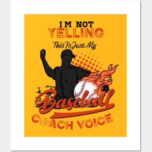 IM Not Yelling, Just My Baseball Coach Voice Posters and Art